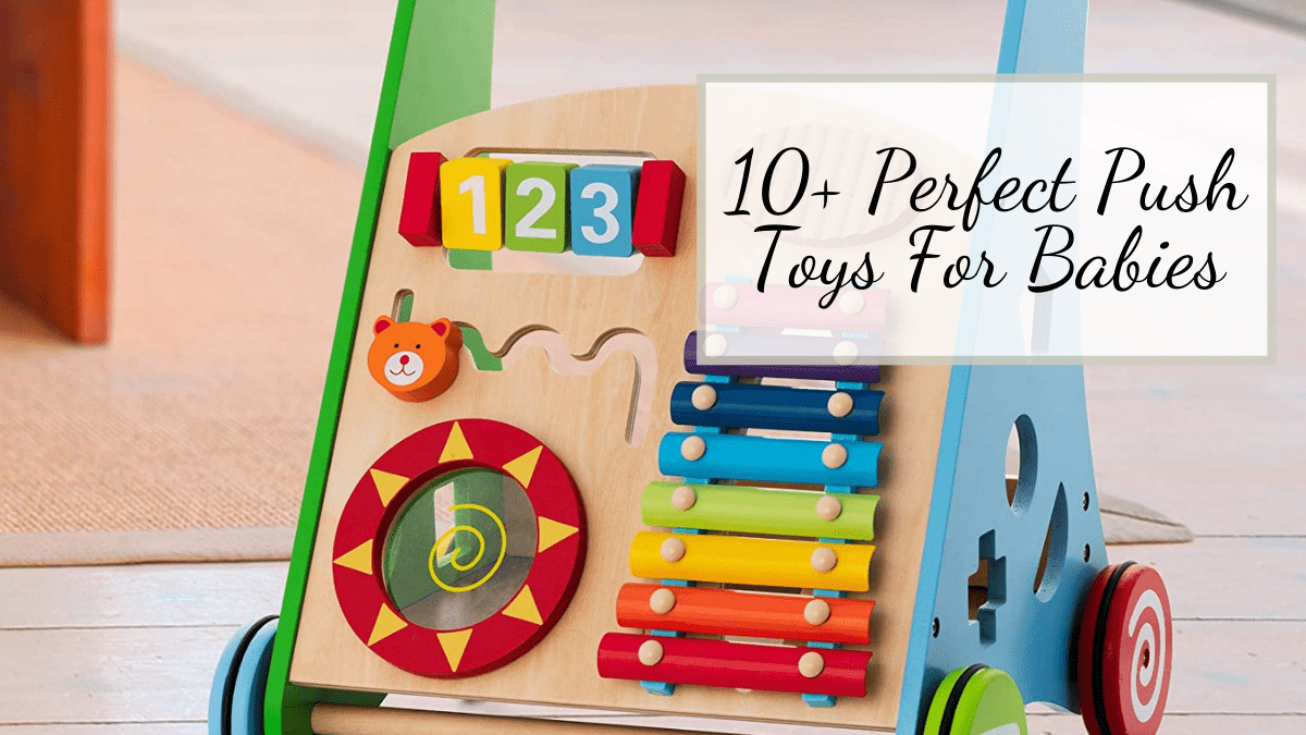10+ Perfect Push Toys for Babies Confessions of Parenting Fun Games