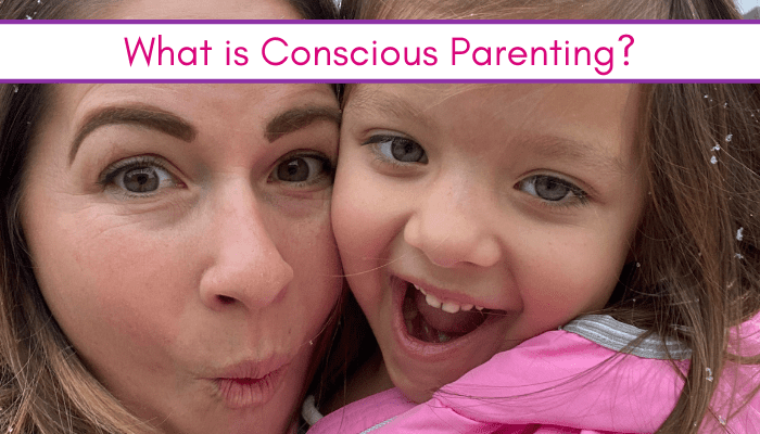 What is Conscious Parenting? And How to Implement it Now!