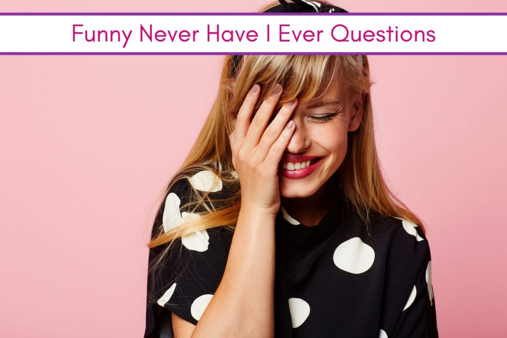 Feature: Never Have I Ever Questions