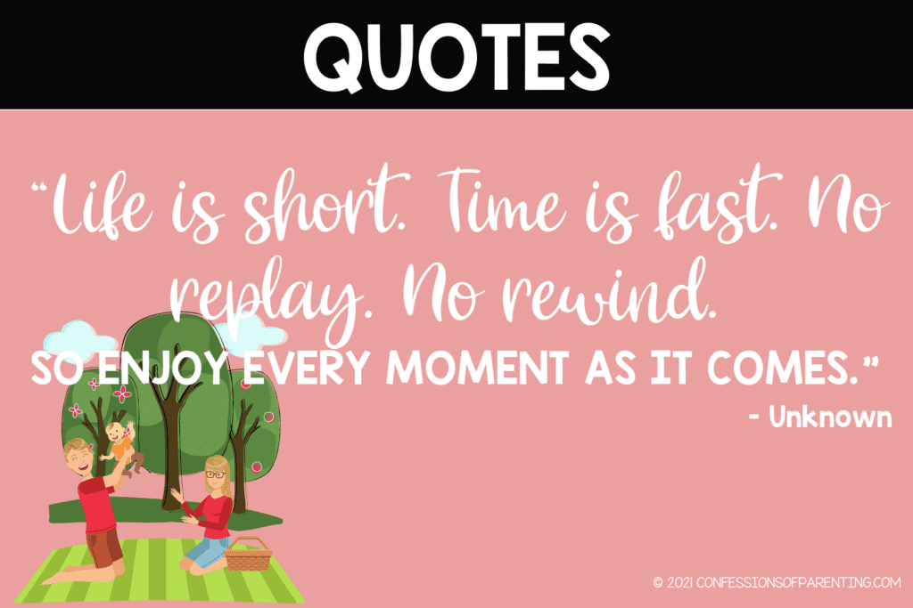 Quality Time With Family Quote: "Life is short. Time is fast. No replay. No rewind. So enjoy every moment as it comes." by Unknown on a pink background