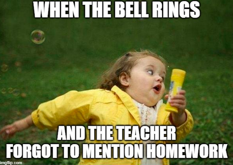 the teacher forgot to mention homework