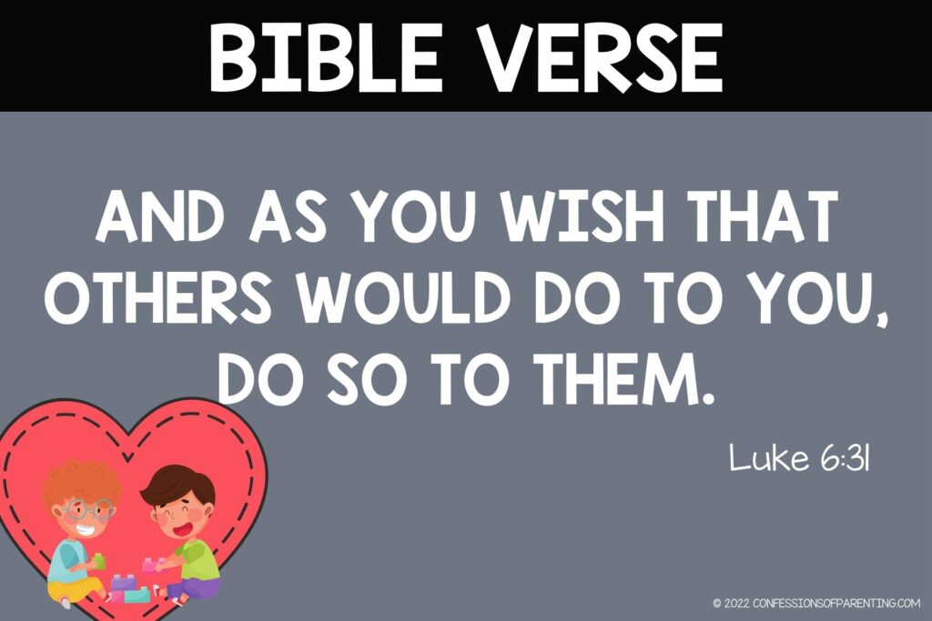 Bible Verse for Kids: And as you wish that others would do to you, do so to them. Luke 6:31 on a gray background
