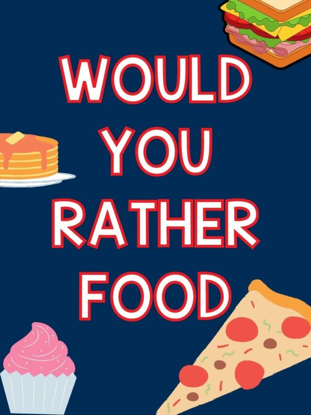 100 Best Would You Rather Food Questions + Printable Cards