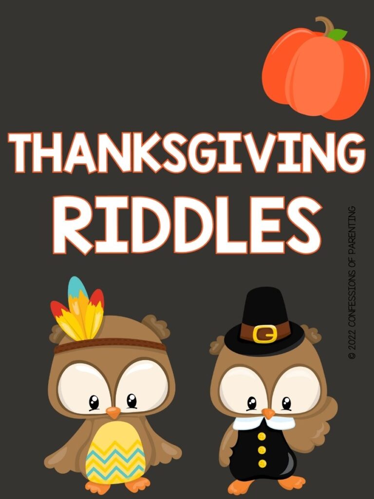Pin image: brown background with white letters saying thanksgiving riddles. orange pumpkin and an owl with colorful headband and owl with black hat and suit