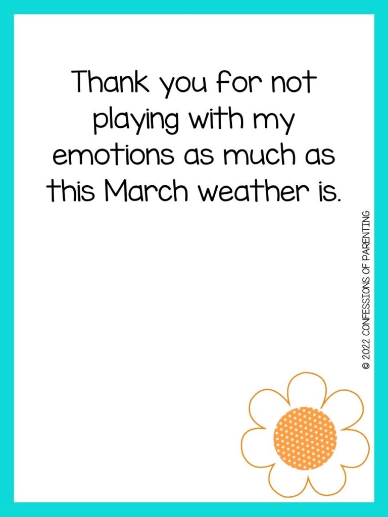 White background with turquoise border, black lettering spelling out spring sayings. Orange flower at bottom
