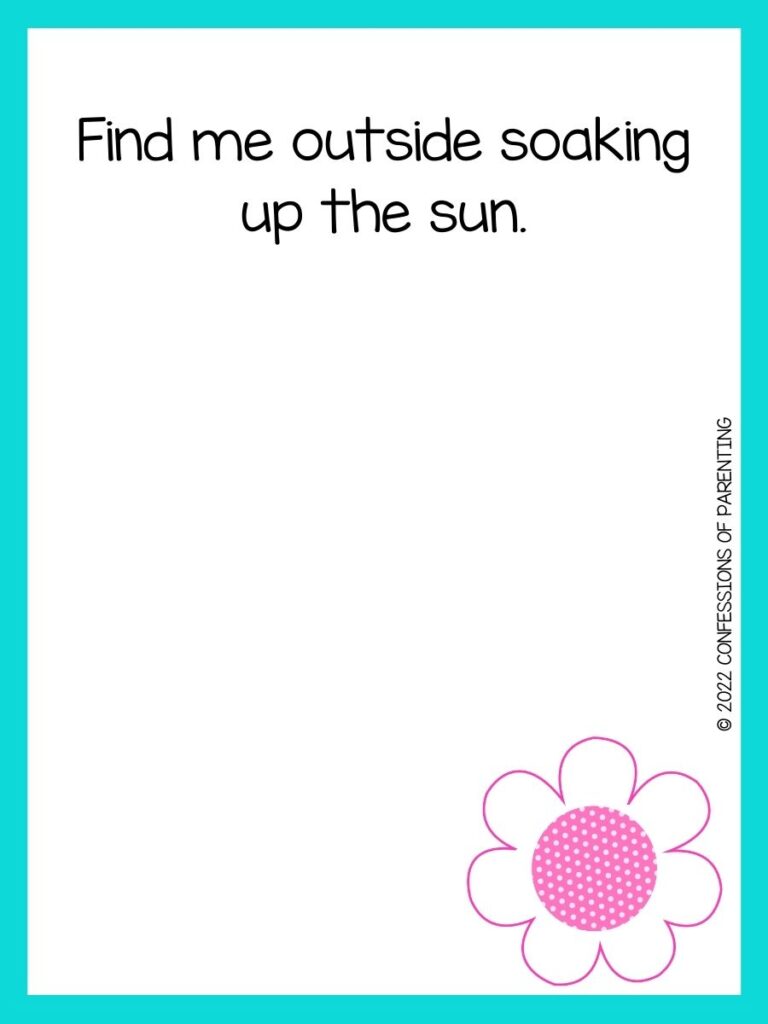 White background with turquoise border, black lettering spelling out spring sayings. Pink flower at bottom