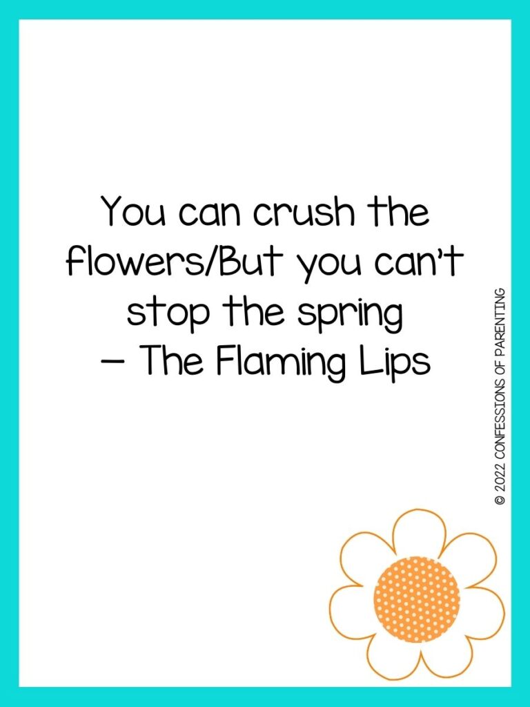 White background with turquoise border, black lettering spelling out spring sayings. Orange flower at bottom