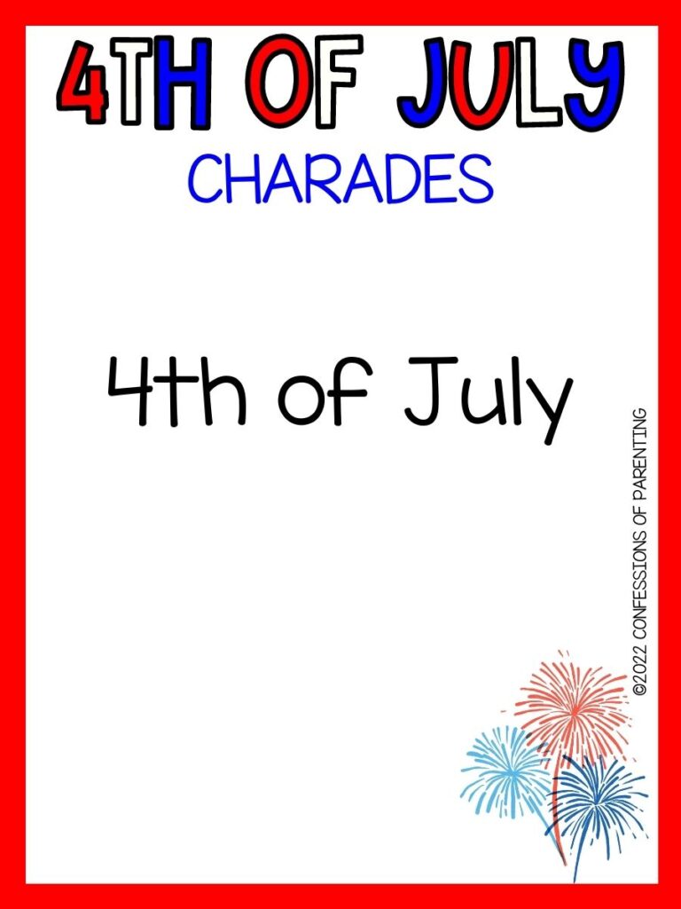 4th of July charades title in red, white and blue with charades idea and image of fireworks on white background with red border 