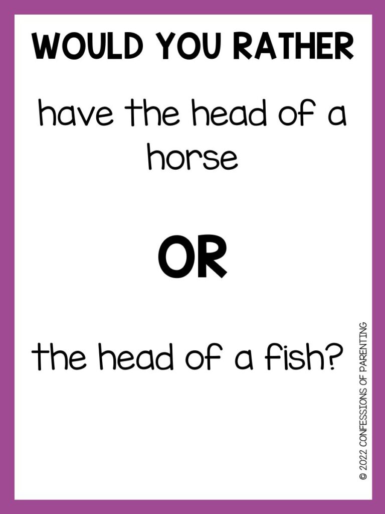 100 Hilarious Would You Rather Questions - Confessions of Parenting- Fun Games, Jokes, and More