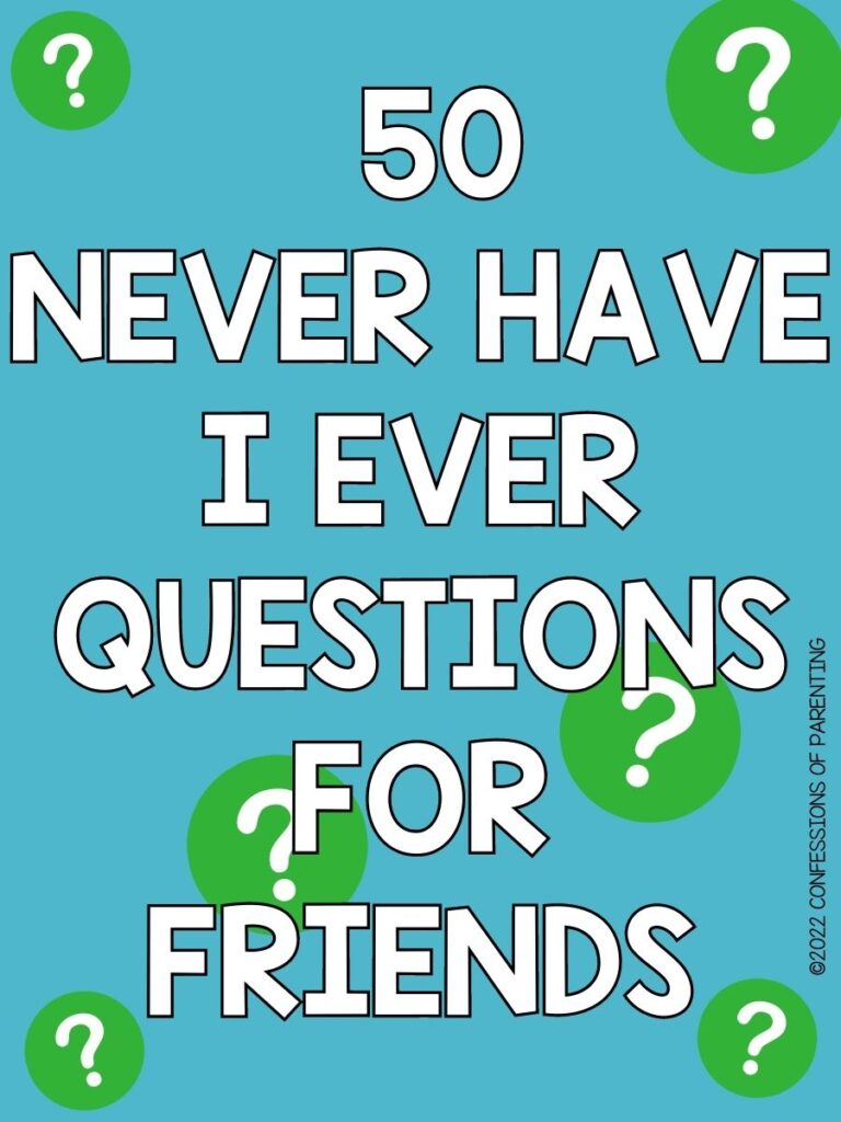 Never have I ever questions with blue background and green question marks. 