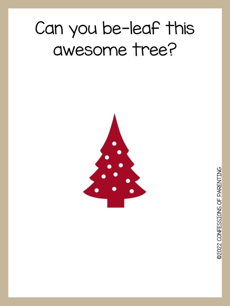 White background with tan border; black letters telling Christmas tree puns and red Christmas tree