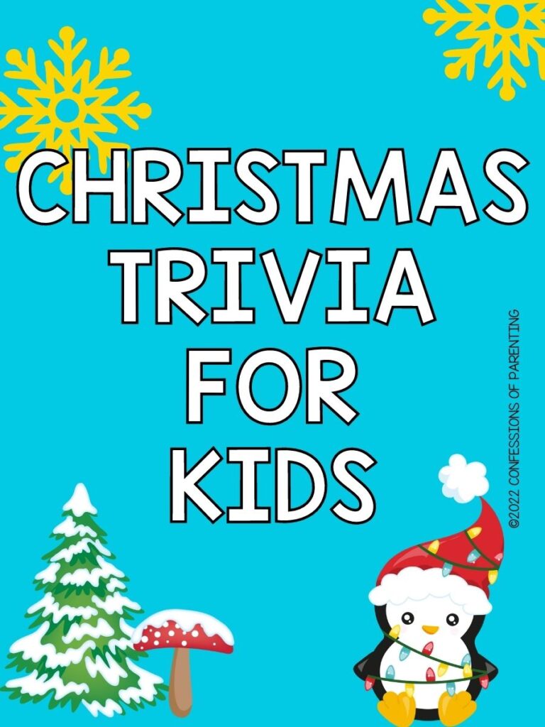 tree and mushroom with snow on it. Yellow snowflakes in right and left corner. Penguin with santa hat wrapped in lights on blue background with white text that says "Christmas trivia for kids"
