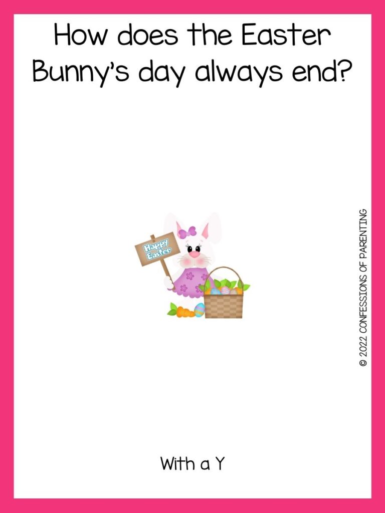 an easter bunny holding a happy easter sign standing next to a basket full of eggs with an easter joke on a white background with a pink border 