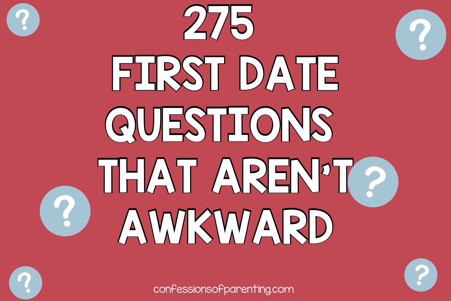 275 First Date Questions That Aren’t Awkward