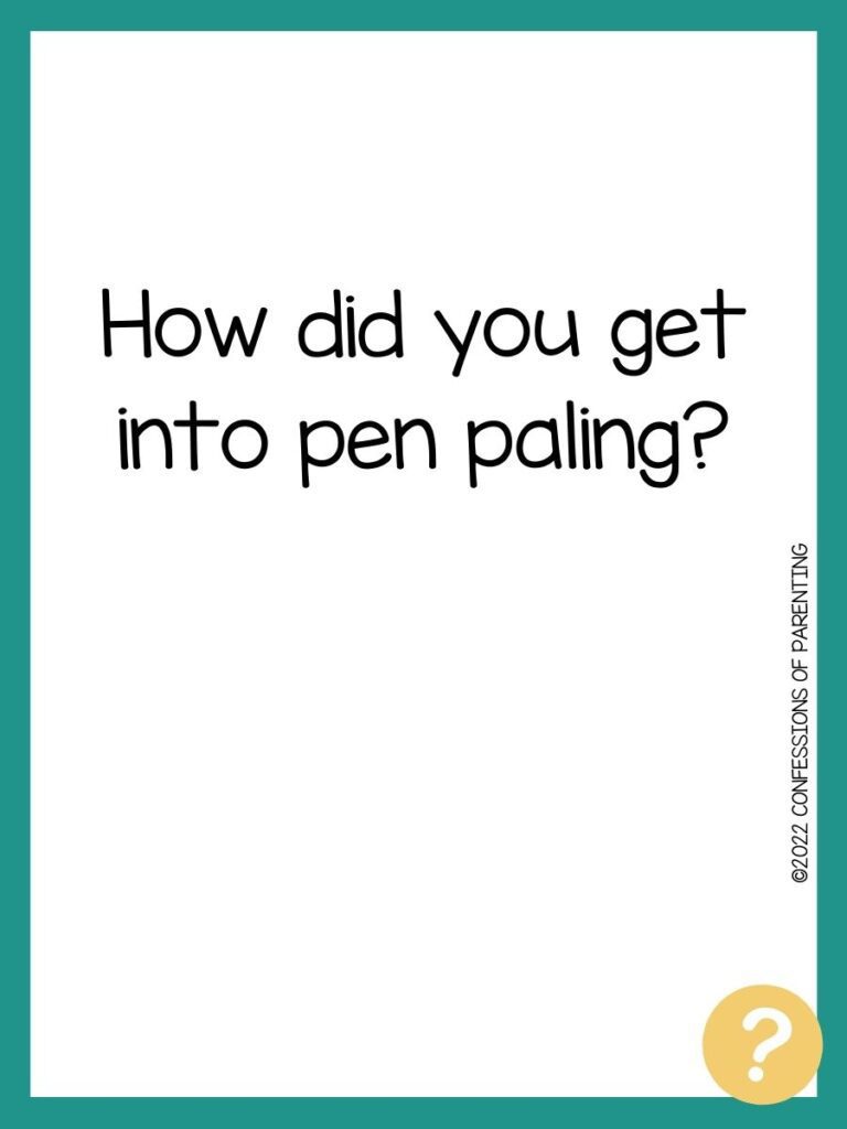 Pen pal question on white background with teal border and a yellow question mark.