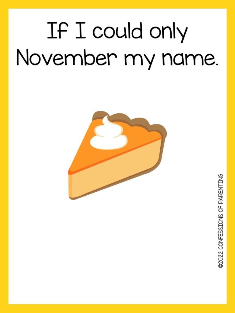 Thanksgiving pun with yellow border with a piece of pumpkin pie