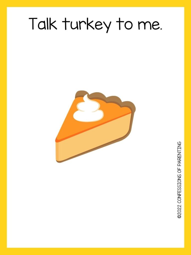 Thanksgiving pun with yellow border with a piece of pumpkin pie