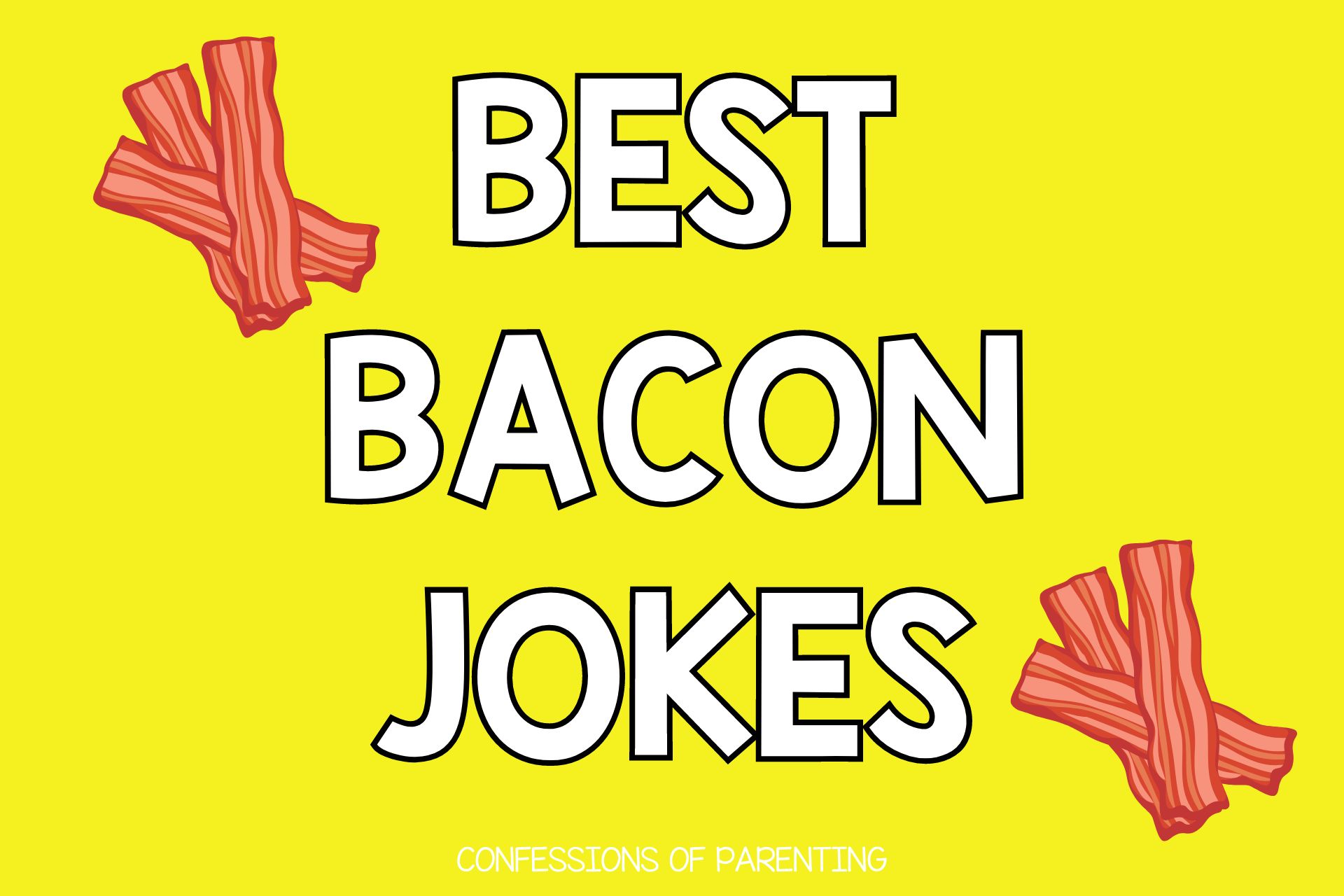 100 Bacon Jokes to Tell Your Friends Confessions of Parenting Games