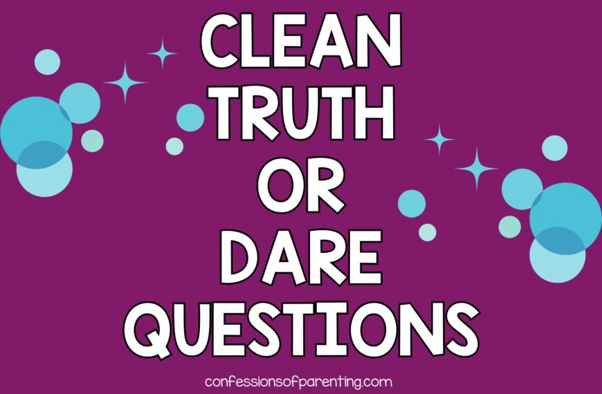50+ Clean Truth Or Dare Questions