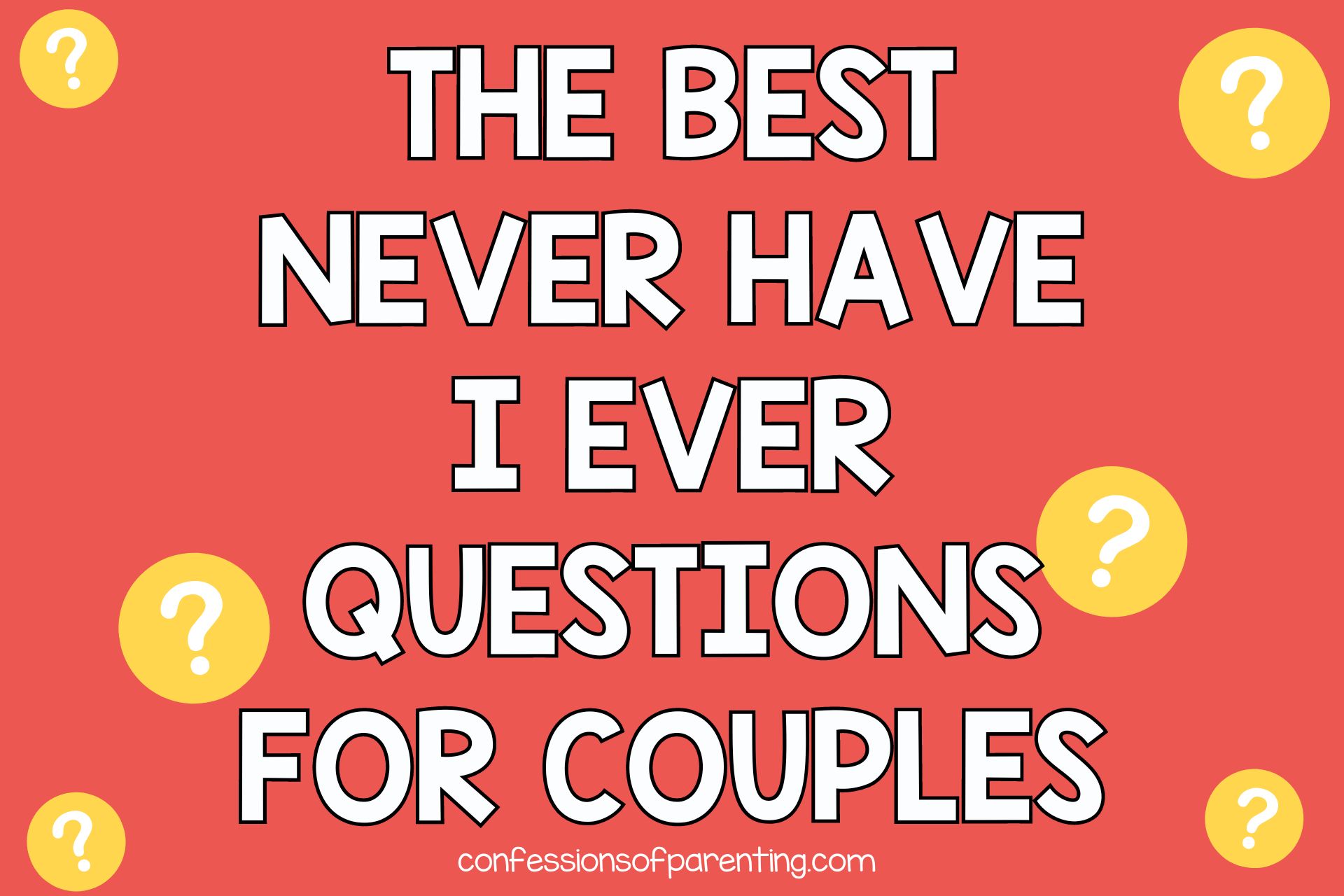 200+ Never Have I Ever Questions for Couples