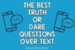 430 Fun and Interesting Truth or Dare Questions Over Text To Play