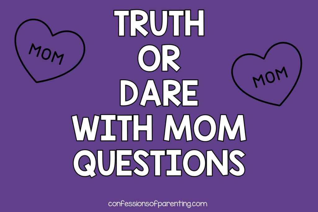 2 black hearts with mom written inside on purple background with white text that says truth or dare questions with mom