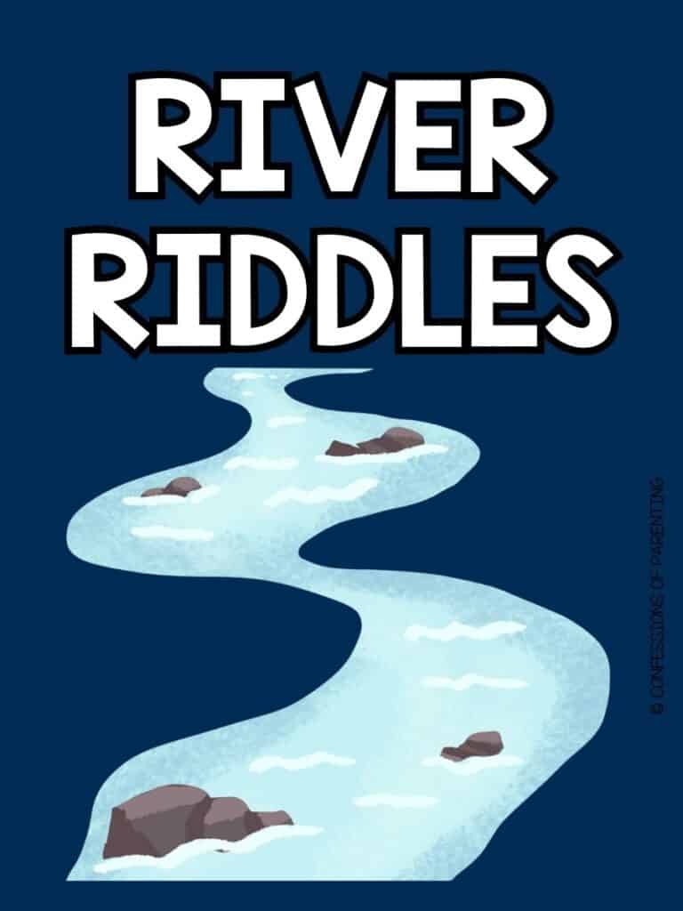 Dark blue image with white text that reads River Riddles with a cartoon river on it