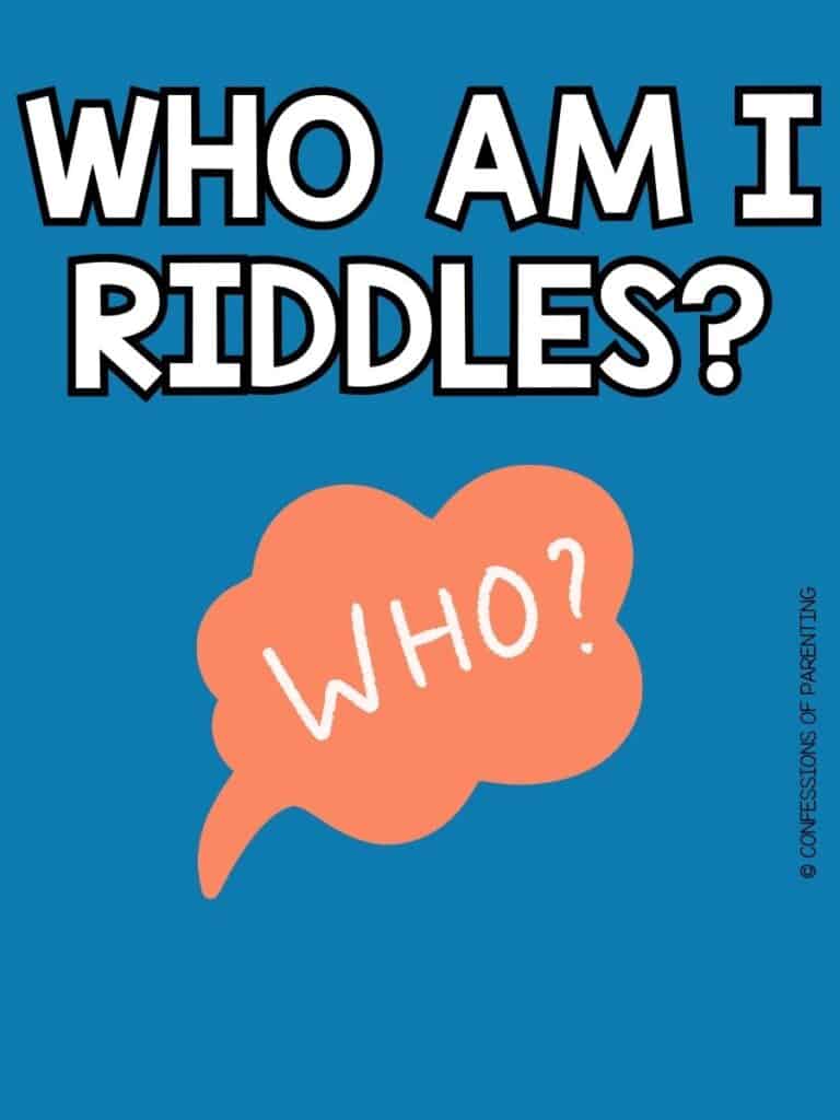 Blue image with white text that reads Who Am I Riddles with cartoon text bubble that reads Who?