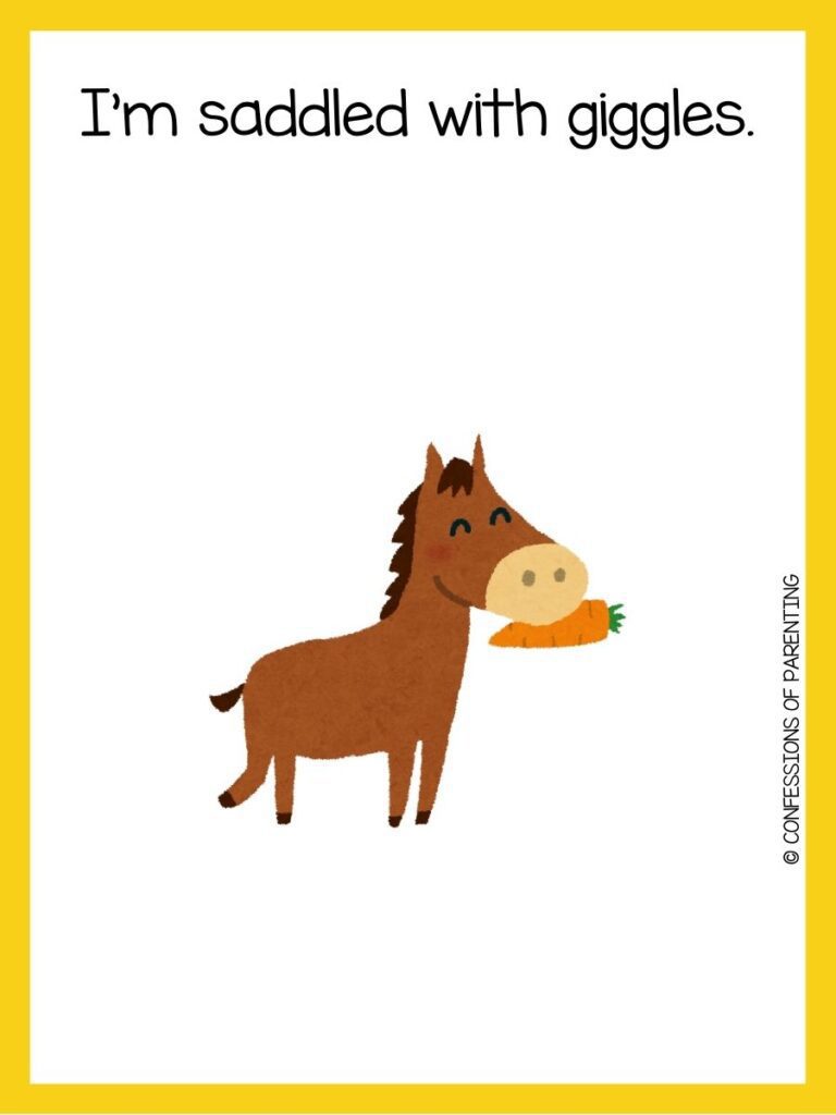 Cartoon horse holding a carrot with the text: “I’m saddled with giggles.”