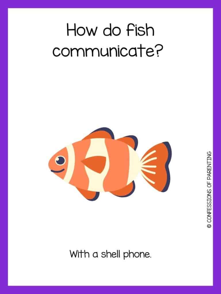 Orange and white fish with purple border and fish riddle for kids.
