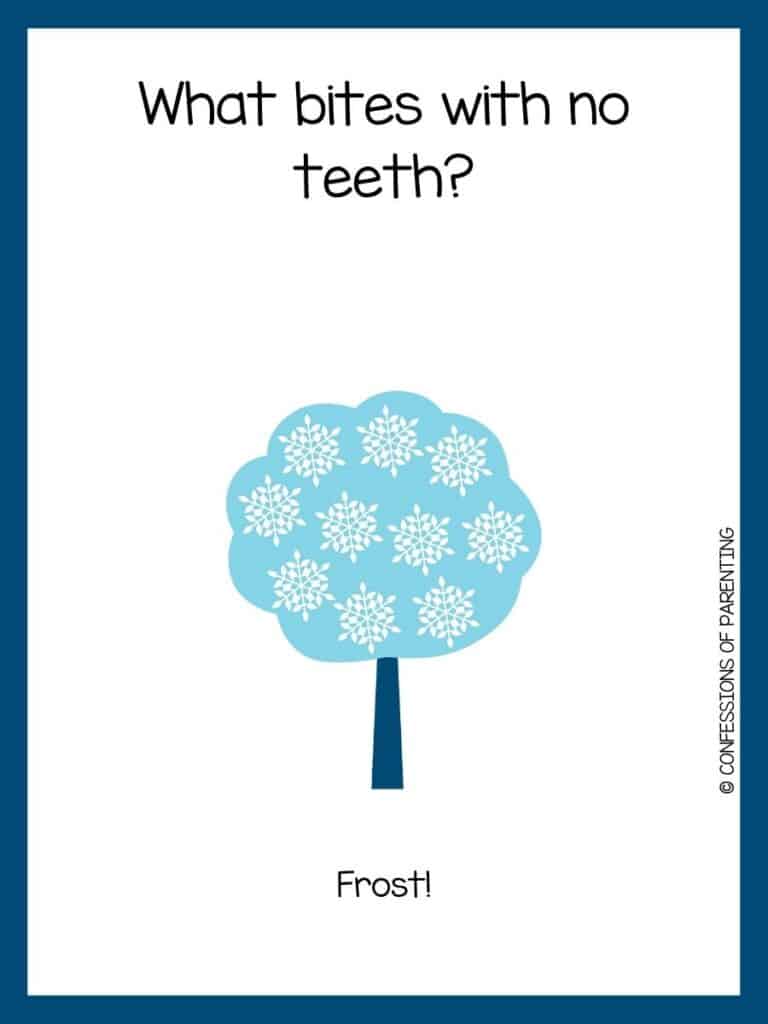 Light blue tree with white snowflakes and blue border with frost joke.