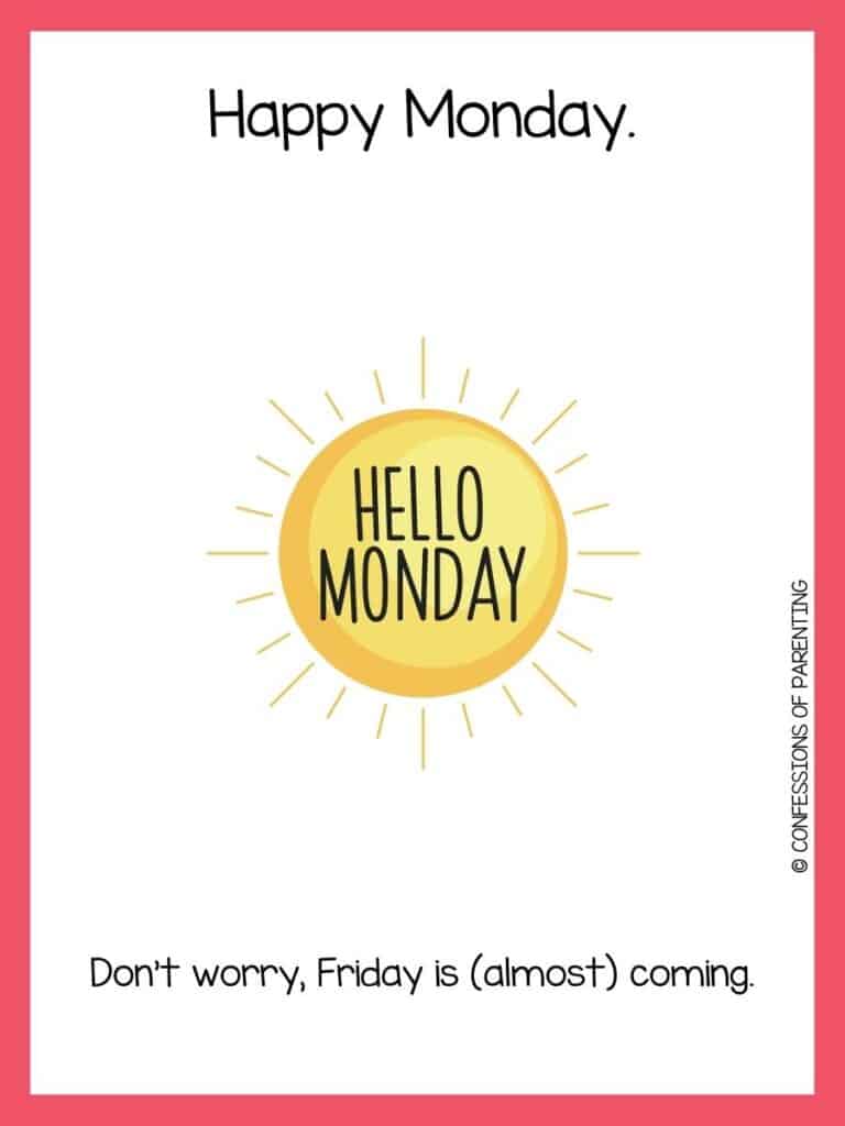 Monday joke on white background with red borders and large yellow sun with Happy Monday written in the center