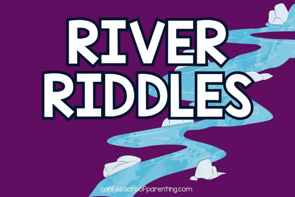 Dark PURPLE image with white text that reads River Riddles with a cartoon river on it