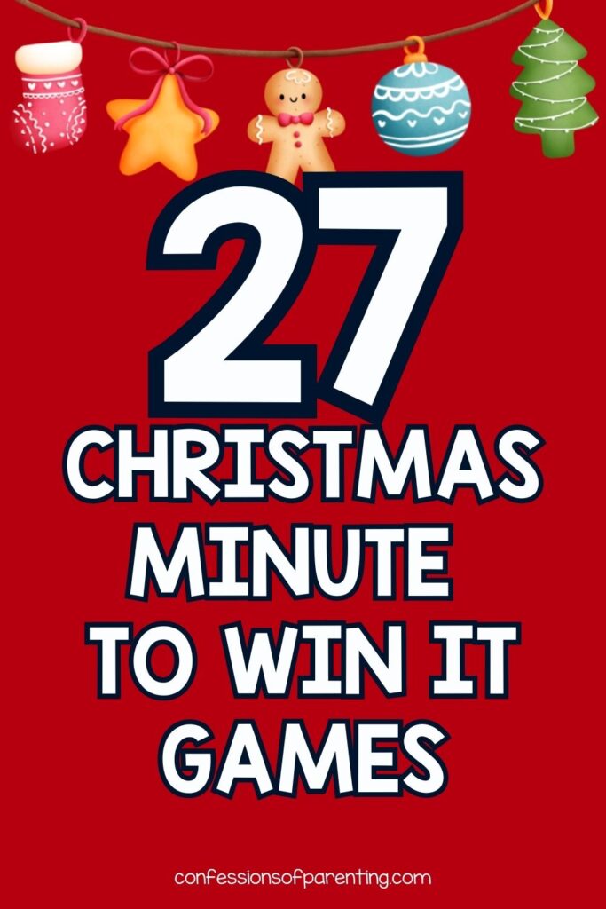 pin image with red background, image of ornaments across the top, and bold white text stating "27 Christmas Minute to Win It Games"