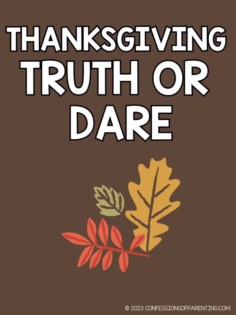 pin image with brown background, bold white text stating "Thanksgiving Truth. or Dare" and image of leaves. 