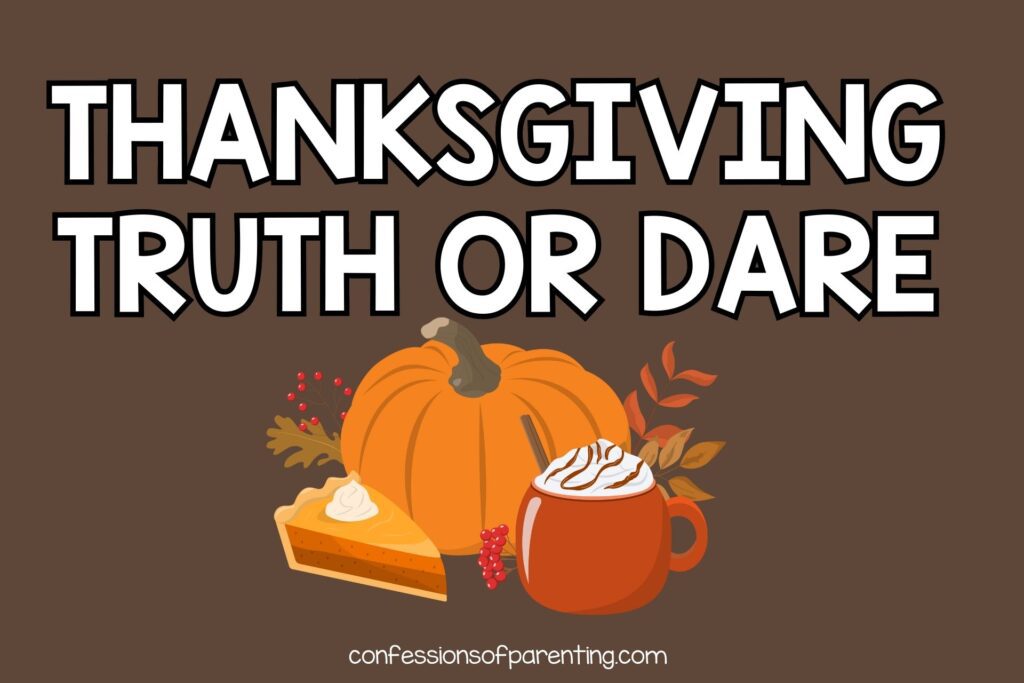 featured image with brown background, bold white text stating "Thanksgiving Truth or Dare" and an image of a pumpkin, piece of pie and mug of hot chocolate. 