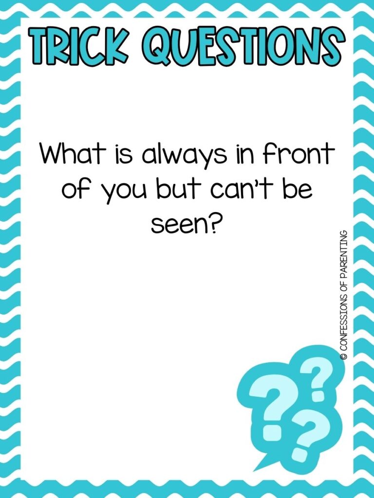 Printable trick question card asking what is always in front of you but cannot be seen
