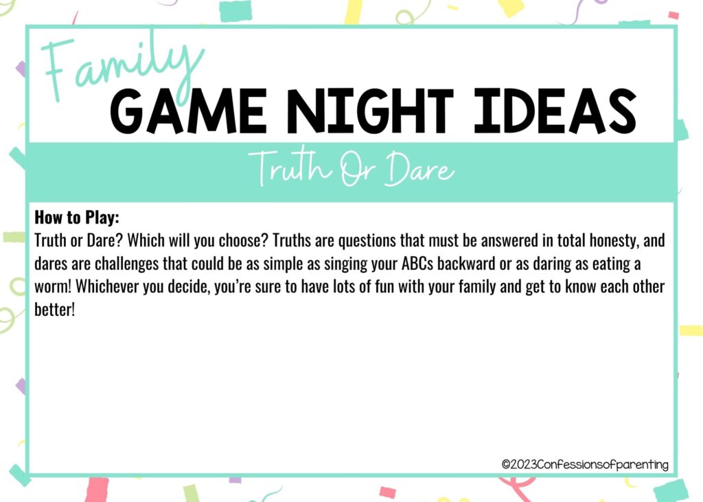 in post image with colorful border, white background, bold title that says "Family Game Night Ideas", instructions for the game, and the name of the game "Truth or Dare"