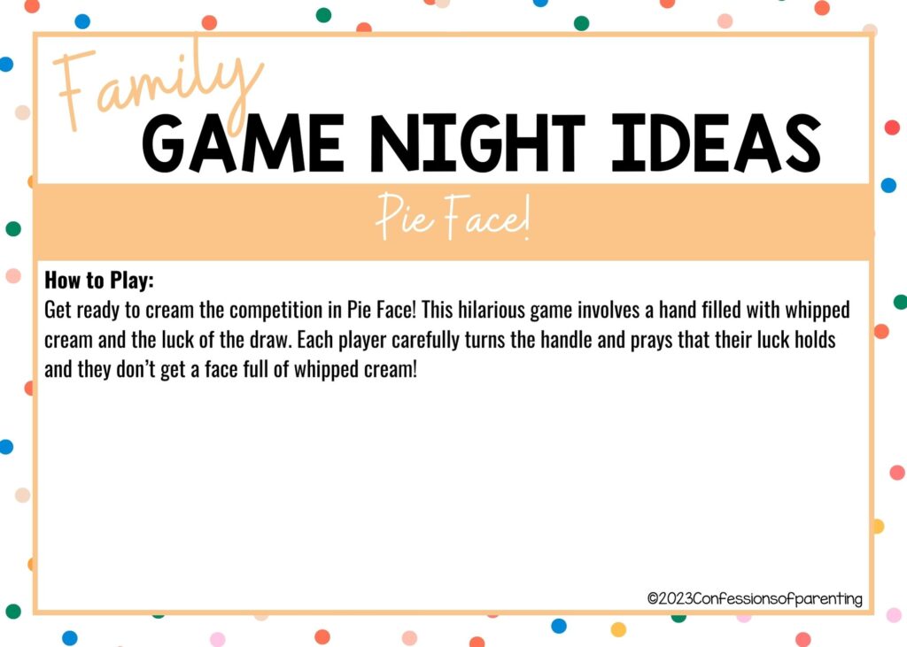 in post image with colorful border, white background, bold title that says "Family Game Night Ideas", instructions for the game, and the name of the game "Pie Face!"